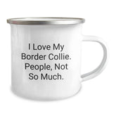 Funny Border Collie Dog Gifts from Friends for Birthday - 'I Love My Border Collie. People, Not So Much.' Camping Mug - Image 2